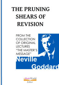 Title: The Pruning Shears of Revision, Author: Neville Goddard