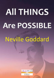 Title: All Things Are Possible, Author: Neville Goddard