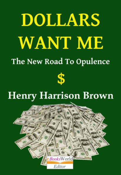 Dollars Want Me: The New Road to Opulence