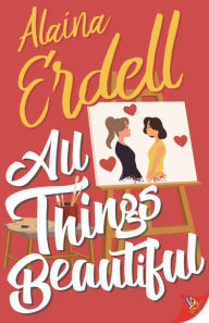 Title: All Things Beautiful, Author: Alaina Erdell