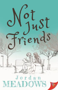 Title: Not Just Friends, Author: Jordan Meadows