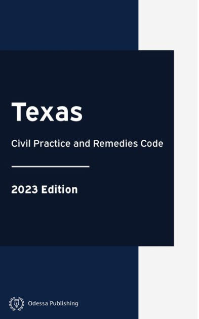 Texas Civil Practice And Remedies Code 2023 Edition: Texas Codes By ...