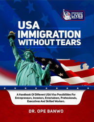 Title: US Immigration without tears, Author: Opeolu Banwo