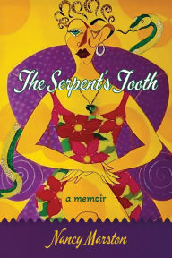 Title: The Serpent's Tooth: A Memoir, Author: Nancy Marston