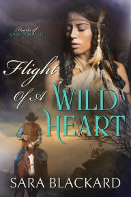 Title: Flight of a Wild Heart: A Marriage of Convenience Historical Romantic Suspense, Author: Sara Blackard