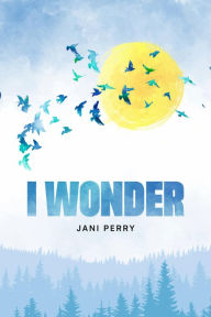 Title: I WONDER, Author: Janice Sibley