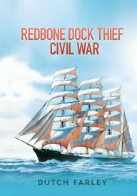 Title: Redbone Dock Thief Civil War, Author: Dutch Farley
