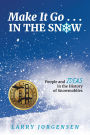 Make It Go in the Snow: People and Ideas in the History of Snowmobiles