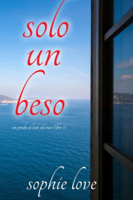 Title: Solo un beso (Un porche al lado del marLibro 1), Author: Sophie Love