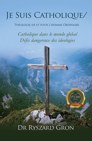 Je Suis Catholique: Théologie de et pour l'homme Ordinaire (French Edition)