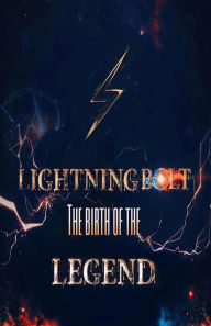 Title: LightningBolt: The Birth of The Legend, Author: Kasey Kirk Sr
