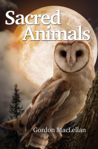 Title: Sacred Animals, Author: Gordon MacLellan