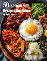 Title: 50 Korean Side Recipes for Home, Author: Kelly Johnson