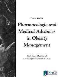 Title: Pharmacologic and Medical Advances in Obesity Management, Author: NetCE