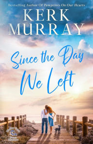 Title: Since the Day We Left, Author: Kerk Murray