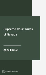 Title: Supreme Court Rules of Nevada 2024 Edition: Nevada Rules of Court, Author: Nevada Government
