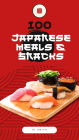 100 JAPANESE MEALS & SNACKS
