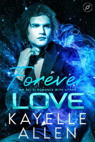 Title: Forever Love: MM SciFi Romance, Author: Kayelle Allen