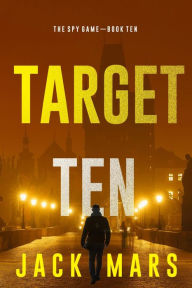 Title: Target Ten (The Spy GameBook #10), Author: Jack Mars