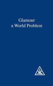 Title: Glamour: A World Problem, Author: Alice A. Bailey