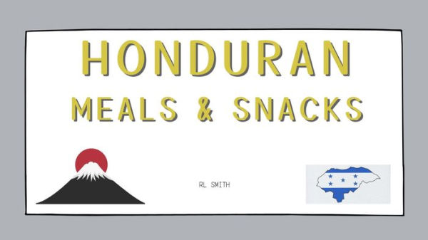 100 HONDURAN MEALS & SNACKS