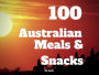 100 Austrailian Meals & Snacks