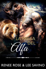 Title: La presa del alfa, Author: Renee Rose