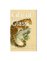 Title: City of Glass, Author: Noel-anne Brennan