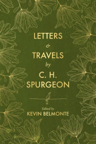 Title: Letters and Travels By C. H. Spurgeon, Author: Kevin Belmonte