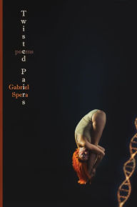 Title: Twisted Pairs: Poems, Author: Gabriel Spera