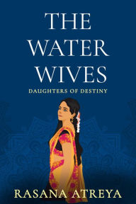 Title: The Water Wives: Women's Fiction Set In India, Author: Rasana Atreya