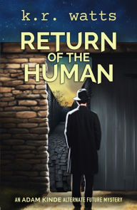 Title: Return of the Human, Author: K. R. Watts