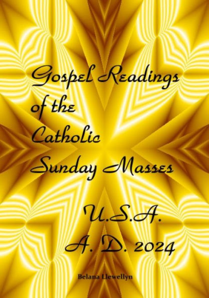 Gospel Readings of the Catholic Sunday Masses: USA A. D. 2024