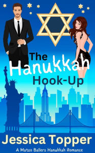Title: The Hanukkah Hook-Up: Matzo Ballers Hanukkah Romance Series, Author: Jessica Topper