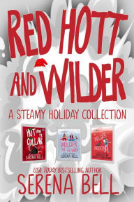 Title: Red Hott and Wilder: A Steamy Holiday Collection, Author: Serena Bell