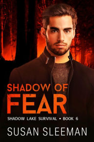 Title: Shadow of Fear: Shadow Lake Survival Book 6, Author: Susan Sleeman