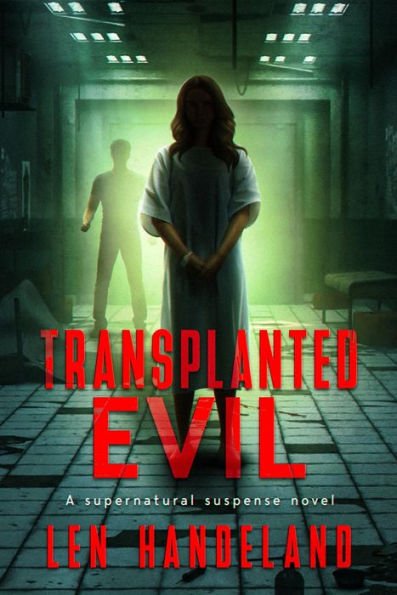 Transplanted Evil: A Supernatural Suspense Novel