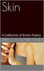Skin: a Collection of Erotic Poetry