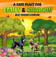 Title: A Safe Place For Emily and Shadow, Author: William N. Heard