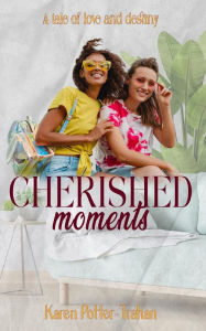 Title: CHERISHED MOMENTS, Author: Karen Potter Trahan