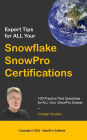 Expert Tips for ALL Your Snowflake SnowPro Certifications: 100 Practice Test Questions for ALL Your SnowPro Exams