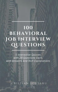 Title: 100 Behavioral Job Interview Questions, Author: Cristian Scutaru