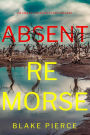 Absent Remorse (An Amber Young FBI Suspense ThrillerBook 2)