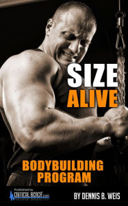 Title: SIZE ALIVE Bodybuilding Program, Author: Dennis Weis