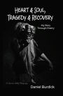 Heart & Soul, Tragedy & Recovery: My Story Through Poetry