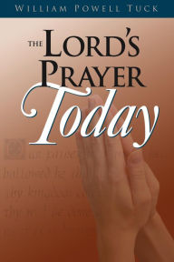 Title: The Lord's Prayer Today, Author: William Powell Tuck