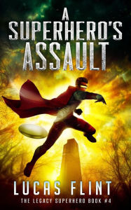 Title: A Superhero's Assault, Author: Lucas Flint