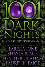 Title: 1001 Dark Nights: Bundle Thirty-Eight, Author: Larissa Ione