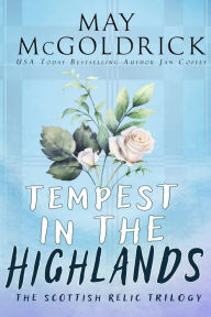 Title: Tempest in the Highlands: (The Scottish Relic Trilogy, 3), Author: May McGoldrick