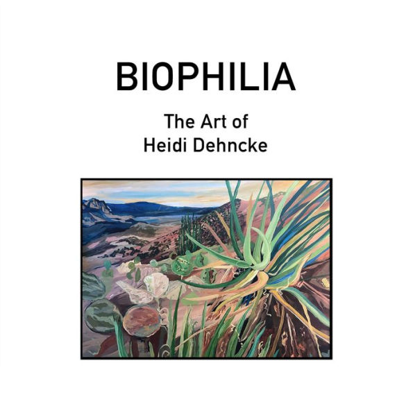 BIOPHILIA: The Art of Heidi Dehncke